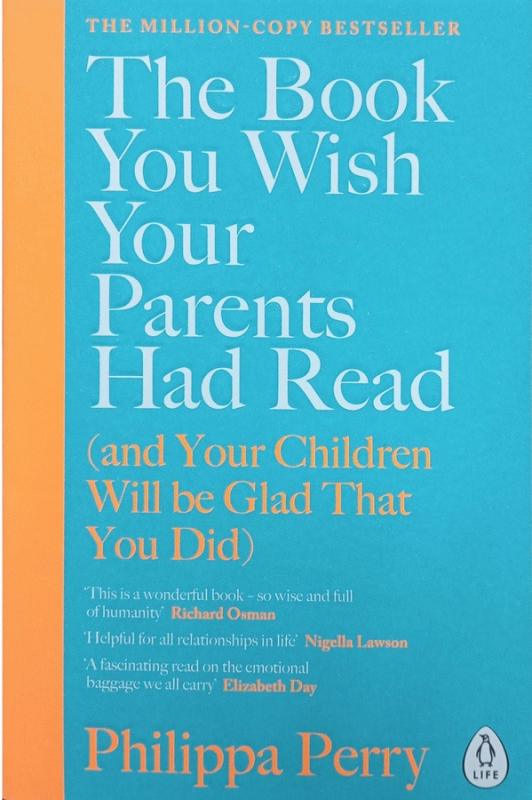 The book you wish your parents had read : (and your children will be glad that you did) / Philippa Perry.