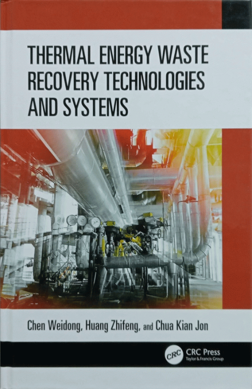 Thermal energy waste recovery technologies and systems / Chen Weidong, Huang Zhifeng, and Chua Kian Jon.