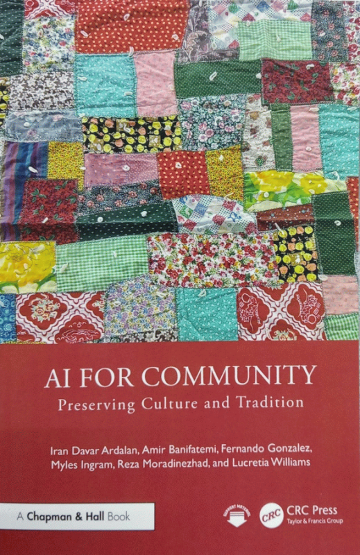 AI for community : preserving culture and tradition / Iran Davar Ardalan, Amir Banifatemi, Fernando Gonzalez, Myles Ingram, Reza Moradinezhad, and Lucretia Williams.