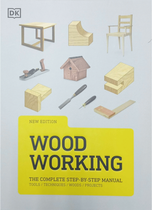 Woodworking : the complete step-by-step manual / Alan Bridgewater [and seven others].