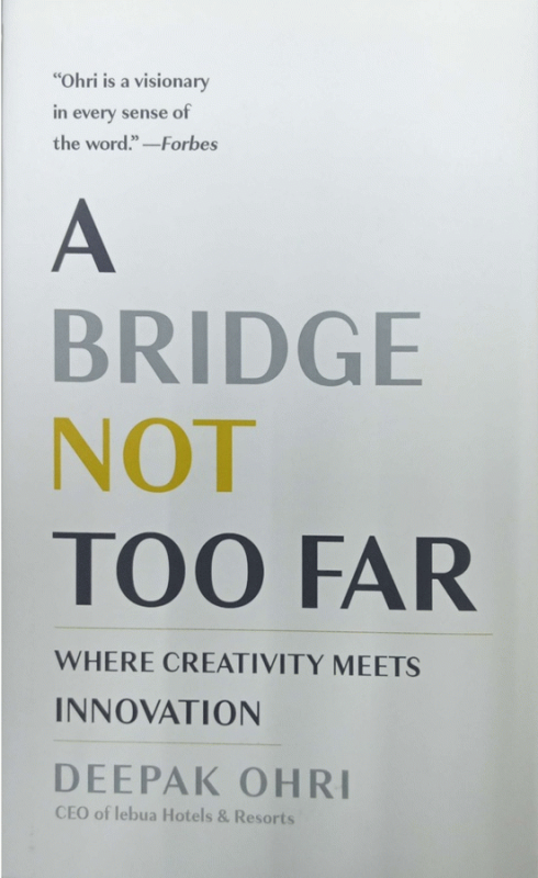 A bridge not too far / Deepak Ohri, CEO of lebua hotels and resorts.