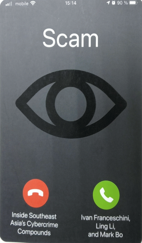 Scam : inside Southeast Asia's cybercrime compounds / Ivan Franceschini, Ling Li, and Mark Bo.