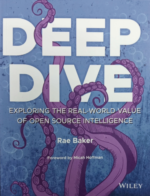 Deep Dive : exploring the real-world value of opensource intelligence / Rae L. Baker.