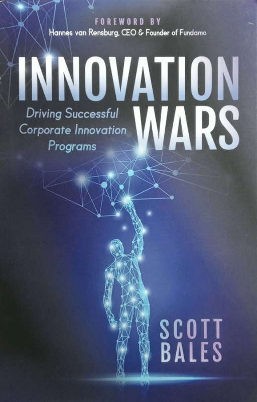 Innovation Wars : Driving Successful Corporate Innovation Programs / Scott Bales.