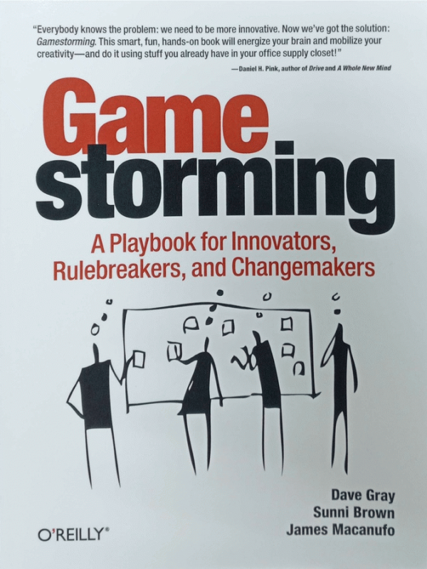Gamestorming : A playbook for innovators, rulebreakers, and changemakers / Dave Gray, Sunni Brown, James Macanufo.