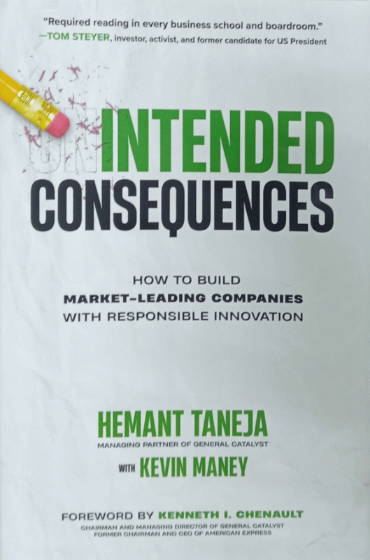 Intended consequences : how to build market-leading companies with responsible innovation / Hemant Taneja with Kevin Maney.
